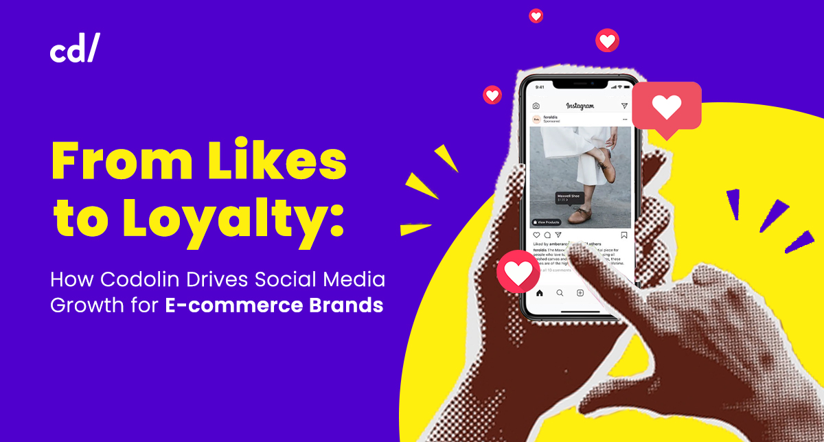 From Likes to Loyalty: How Codolin Drives Social Media Growth for E-commerce Brands