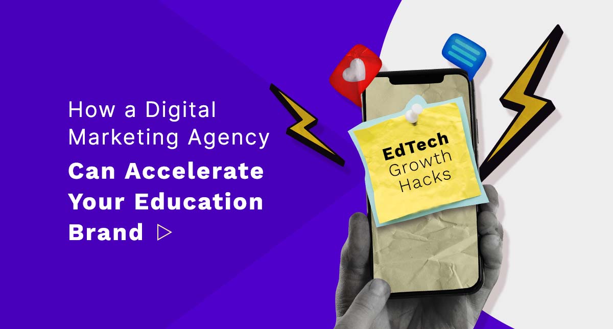 EdTech Growth Hacks: How a Digital Marketing Agency Can Accelerate Your Education Brand