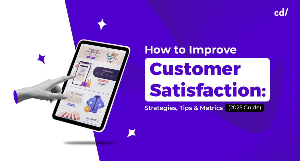 How to Improve Customer Satisfaction: Strategies, Tips & Metrics (2025 Guide)